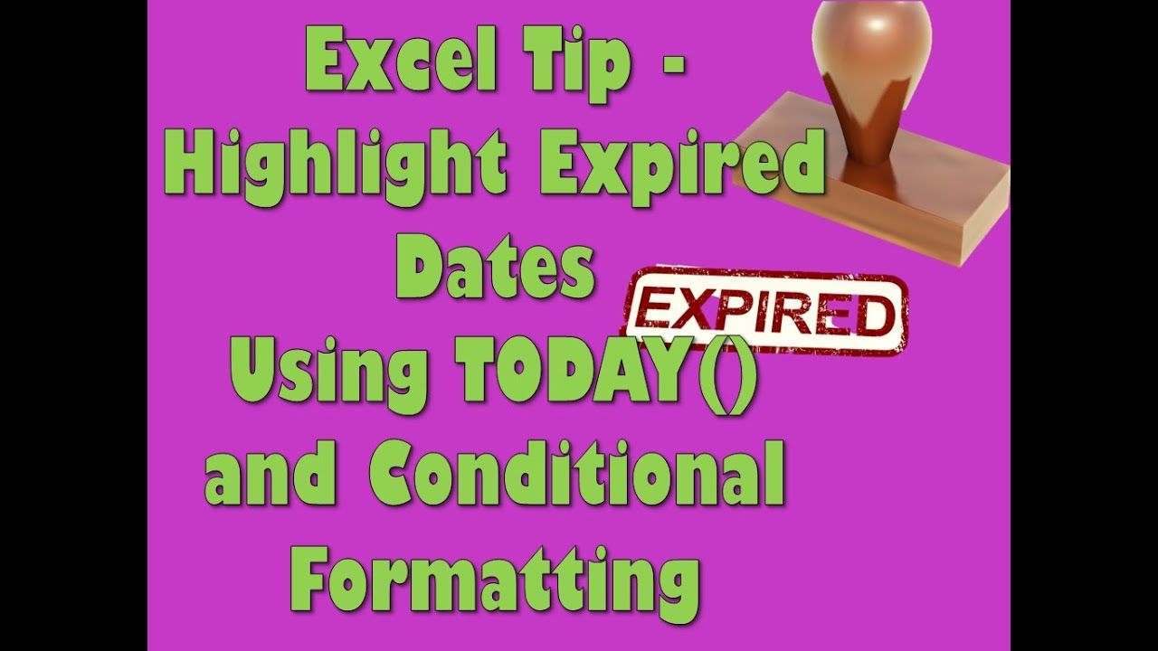 Excel Tip Highlight Expired Dates Using Today And Conditional Formatting