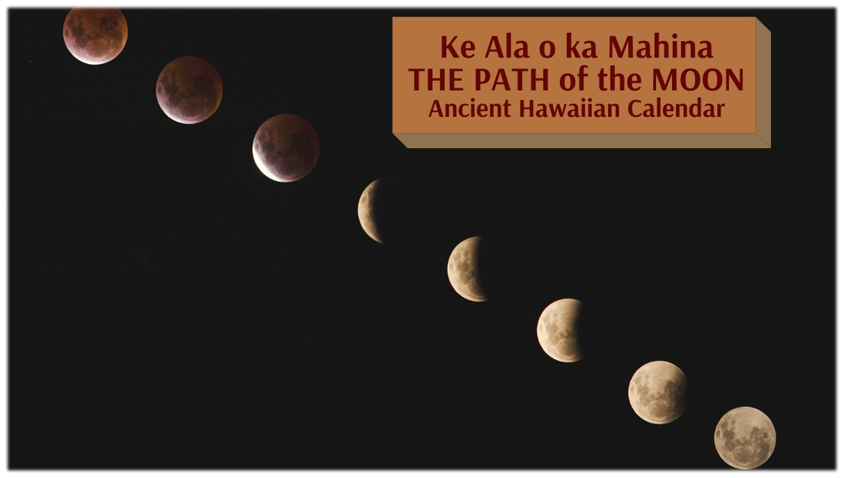 Ke Ala O Ka Mahina - The Path Of The Moon - Ancient Hawaiian