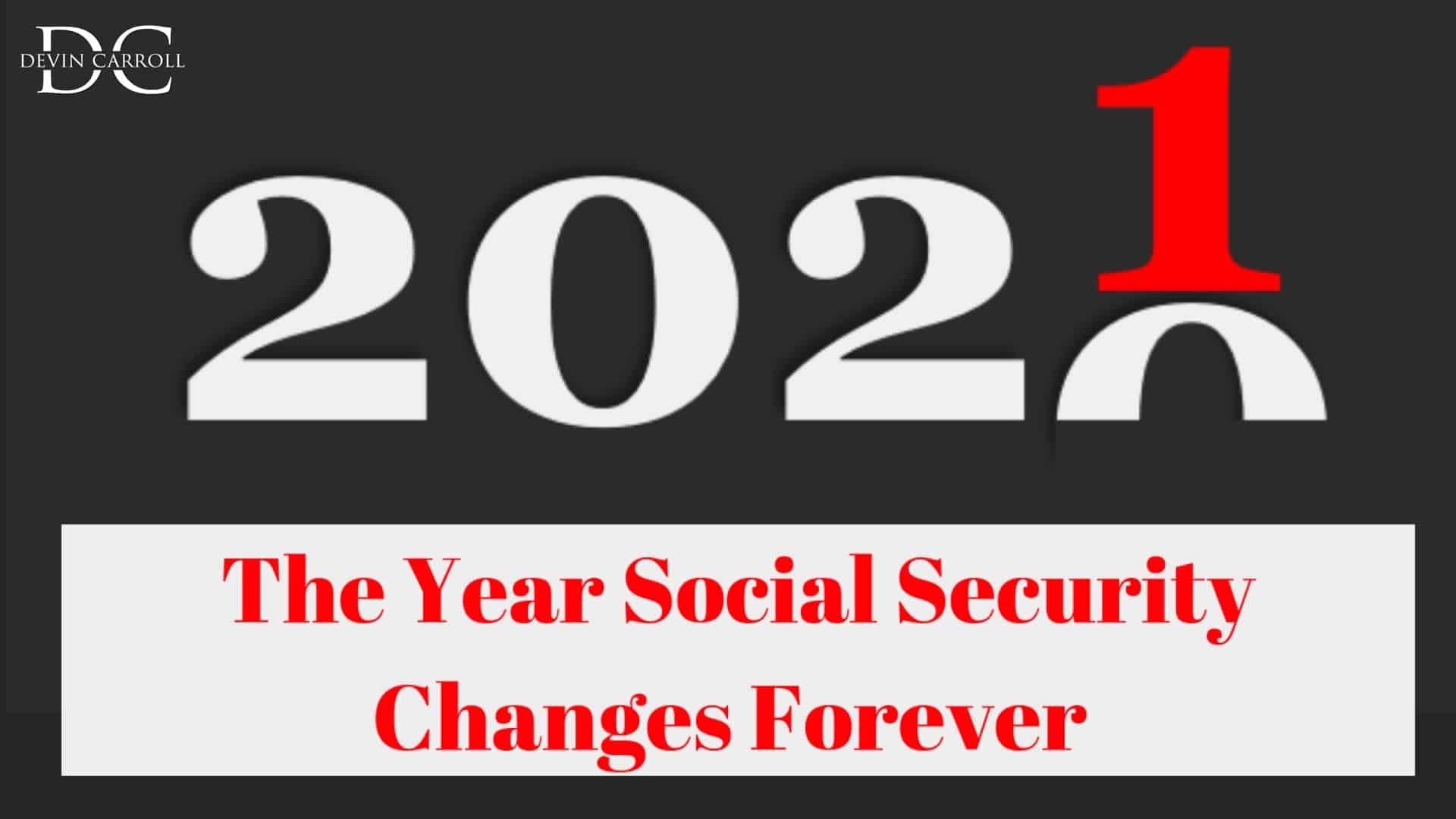 2021: The Year Social Security Changes Forever - Social