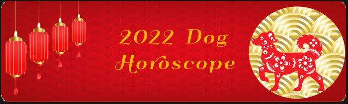 2022 Chinese Horoscope, Dog Horoscope 2022