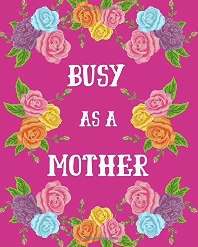 Busy As A Mother: 2020 Weekly Planner For Moms (Planners