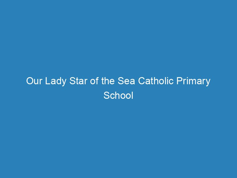 Our Lady Star Of The Sea Catholic Primary School Holidays